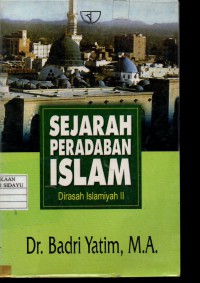 SEJARAH PERADAPAN ISLAM DIRASAH ISLAMIYAH II