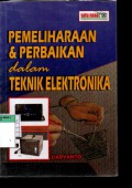 PEMELIHARAAN & PERBAIKAN DALAM TEKNIK ELEKTRONIKA